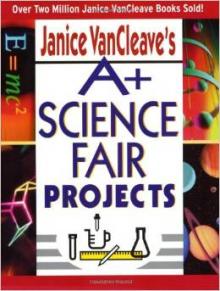 A+ Science Fair Projects book